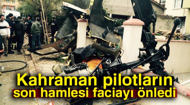 Kahraman pilotlar son anda faciayı önledi