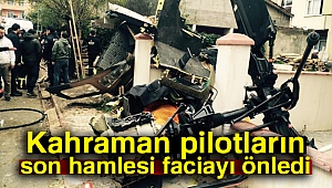 Kahraman pilotlar son anda faciayı önledi