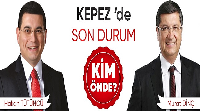 Kepez'de Seçimde Son Durum! Kim Kazandı