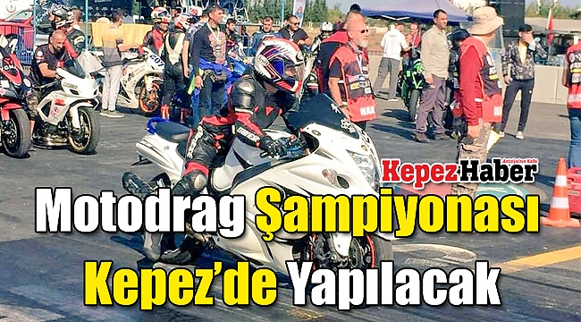 Motodrag Şampiyonası Kepez'de Yapılacak