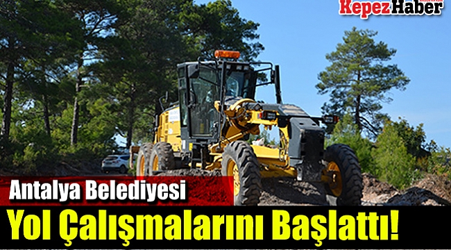 Antalya Belediyesi Yol Çalışmalarını Başlattı!