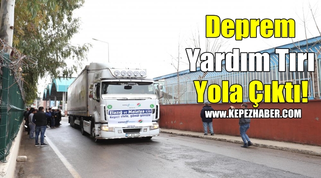 Kepez Deprem Yardım Tırı Yola Çıktı!