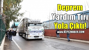 Kepez Deprem Yardım Tırı Yola Çıktı!