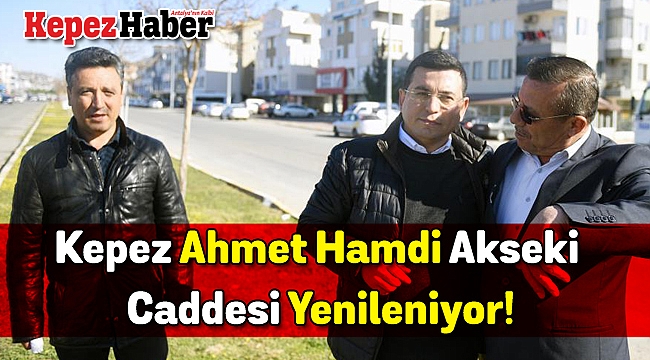 Kepez Ahmet Hamdi Akseki Caddesi Yenileniyor!