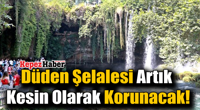 Düden Şelalesi Artık Kesin Olarak Korunacak!