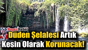Düden Şelalesi Artık Kesin Olarak Korunacak!