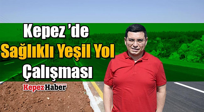 Kepez Belediyesinden'den Sağlıklı Yeşil Yol