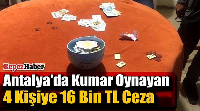 Antalya'da Kumar Oynayan 4 Kişiye 16 Bin TL Ceza