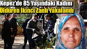 Kepez'de 85 Yaşındaki Kadını Öldüren İkinci Zanlı Yakalandı